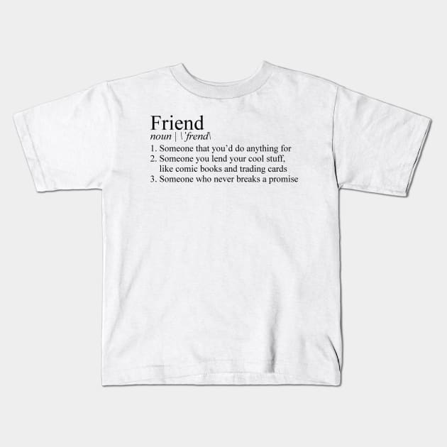 Stranger Things Friend Definition Kids T-Shirt by tziggles